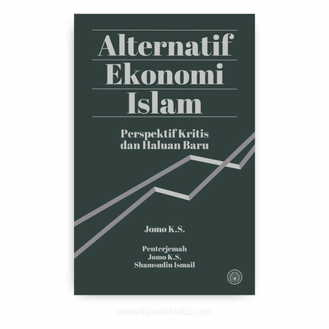 Alternatif Ekonomi Islam: Perspektif Kritis dan Haluan Baru Alternatif Ekonomi Islam: Perspektif Kritis dan Haluan Baru