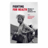 Fighting for Health: Medicine in Cold War Southeast Asia Fighting for Health: Medicine in Cold War Southeast Asia