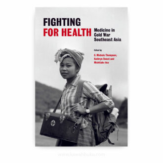 Fighting for Health: Medicine in Cold War Southeast Asia