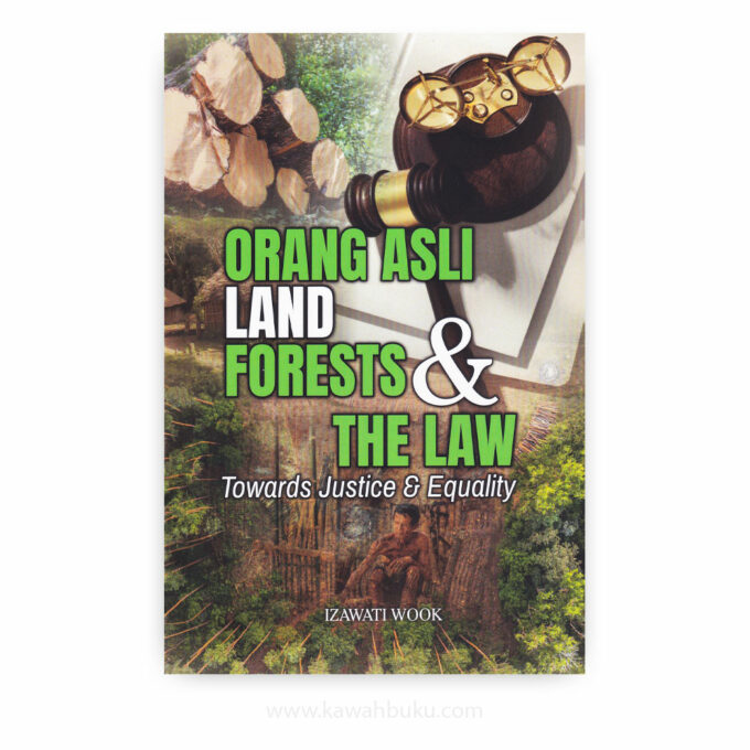 Orang Asli, Land, Forests and the Law: Towards Justice and Equality