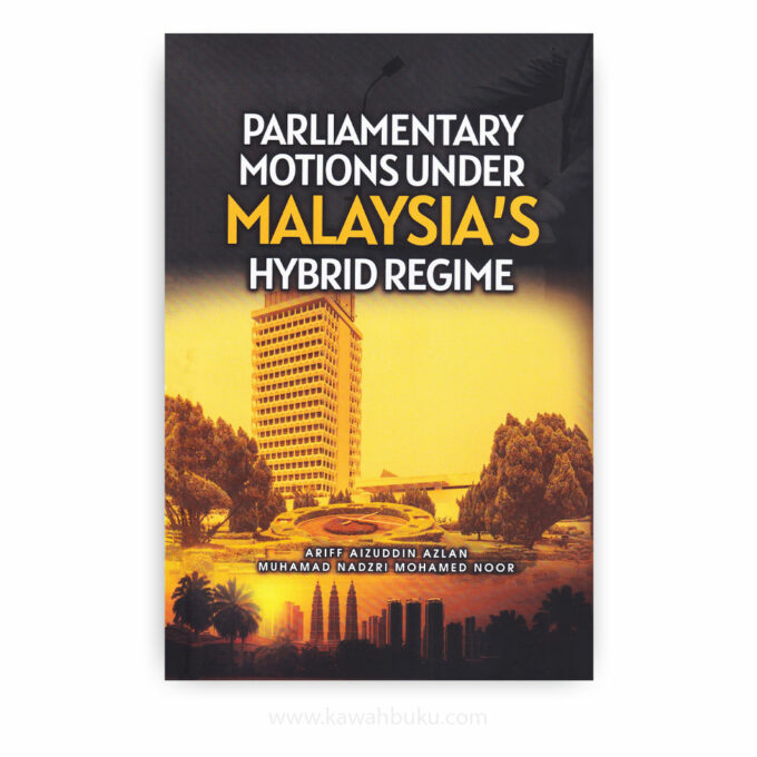 Parliamentary Motions Under Malaysia's Hybrid Regime Parliamentary Motions Under Malaysia's Hybrid Regime