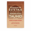 Pendidikan Estetika daripada Pendekatan Tauhid (Edisi Kedua) Pendidikan Estetika daripada Pendekatan Tauhid (Edisi Kedua)