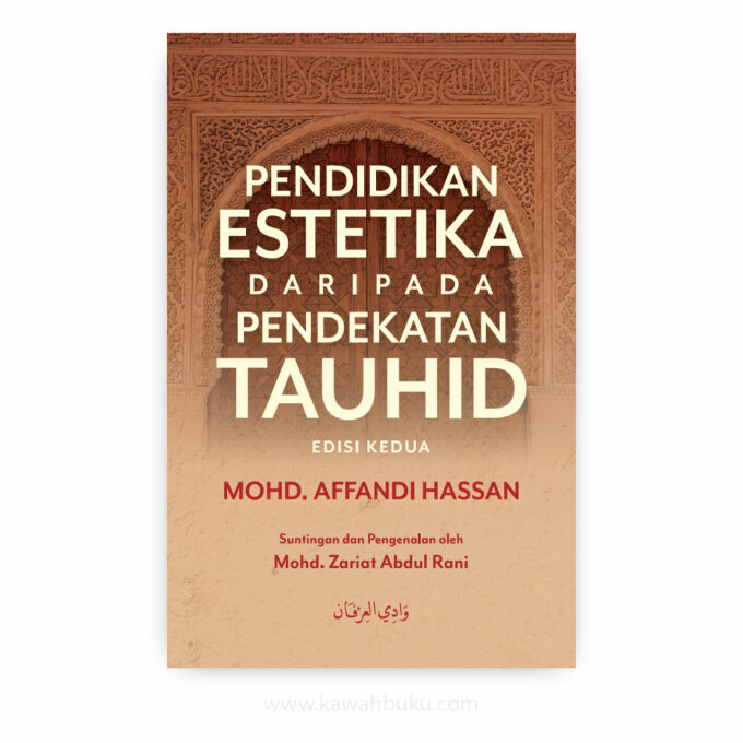 Pendidikan Estetika daripada Pendekatan Tauhid (Edisi Kedua) Pendidikan Estetika daripada Pendekatan Tauhid (Edisi Kedua)