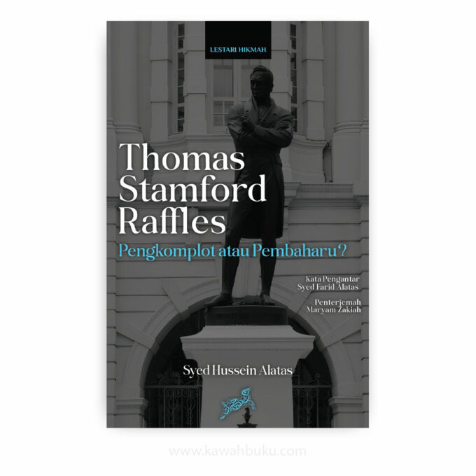 Thomas Stamford Raffles: Pengkomplot atau Pembaharu? Thomas Stamford Raffles: Pengkomplot atau Pembaharu?