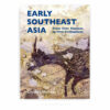 Early Southeast Asia: From First Humans to First Civilizations