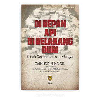 Di Depan Api, Di Belakang Duri: Kisah Sejarah Utusan Melayu