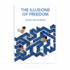 The Illusions of Freedom
