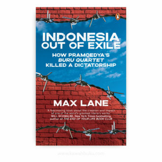 Indonesia Out of Exile: How Pramoedya's Buru Quartet Killed a Dictatorship
