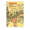 Jakarta: The City of a Thousand Dimensions Jakarta: The City of a Thousand Dimensions