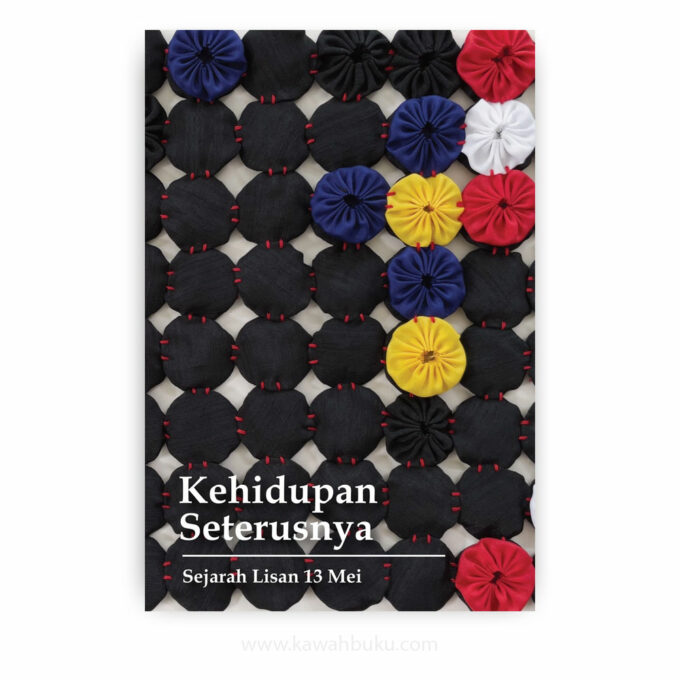 Kehidupan Seterusnya: Sejarah Lisan 13 Mei