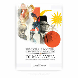 Pemikiran Politik, Kolonialisme dan Nasionalisme di Malaysia: Esei-esei Penghargaan kepada Abdul Rahman Haji Ismail