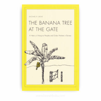 The Banana Tree at the Gate: A History of Marginal Peoples and Global Markets in Borneo