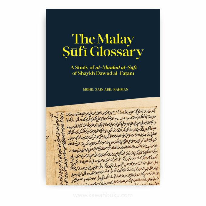 The Malay Ṣūfī Glossary: A Study of al-Manhal al-Ṣāfi of Shaykh Dāwūd al-Faṭānī