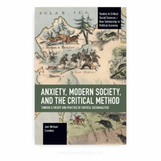 Anxiety, Modern Society, and the Critical Method: Toward a Theory and Practice of Critical Socioanalysis
