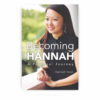 Becoming Hannah: A Personal Journey Becoming Hannah: A Personal Journey