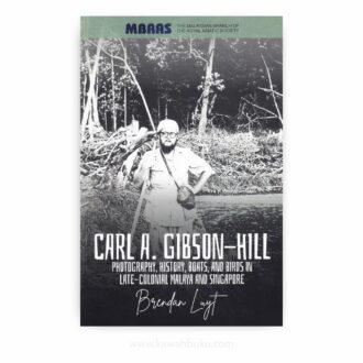 Carl A. Gibson-Hill: Photography, History, Boats, and Birds in Late-Colonial Malaya and Singapore
