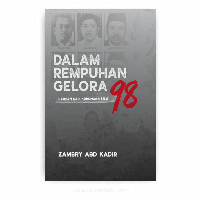 Dalam Rempuhan Gelora 98: Catatan dari Kurungan I.S.A Dalam Rempuhan Gelora 98: Catatan dari Kurungan I.S.A