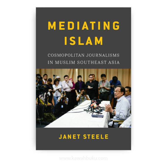 Mediating Islam: Cosmopolitan Journalisms in Muslim Southeast Asia