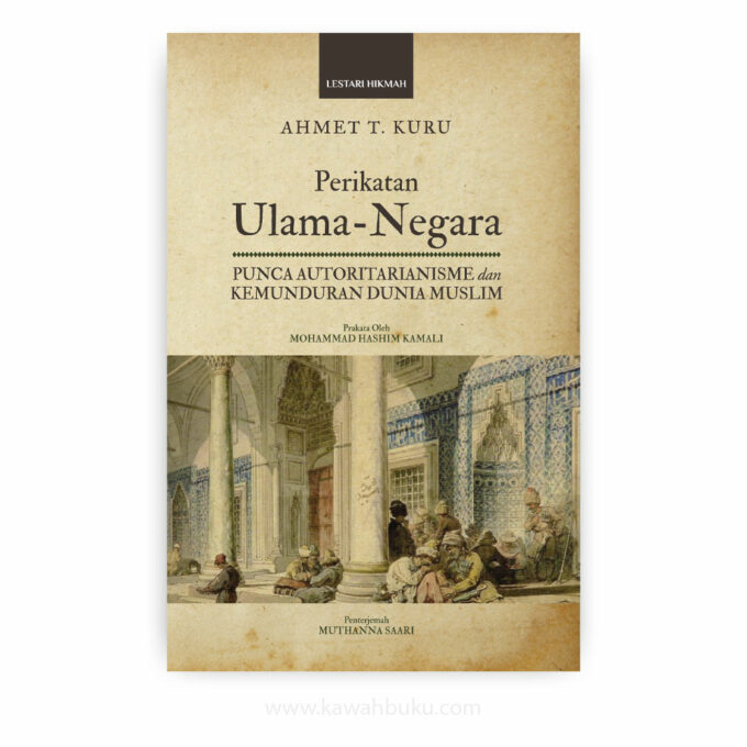 Perikatan Ulama-Negara: Punca Autoritarianisme dan Kemunduran Dunia Muslim