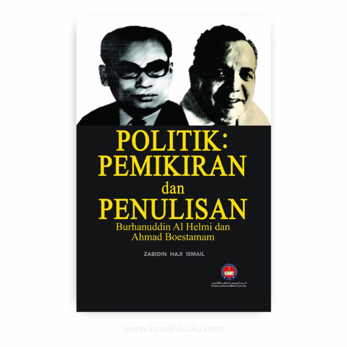 Politik Pemikiran dan Penulisan Burhanuddin al-Helmy dan Ahmad Boestamam