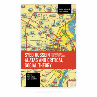 Syed Hussein Alatas and Critical Social Theory: Decolonizing the Captive Mind