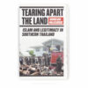 Tearing Apart the Land: Islam and Legitimacy in Southern Thailand
