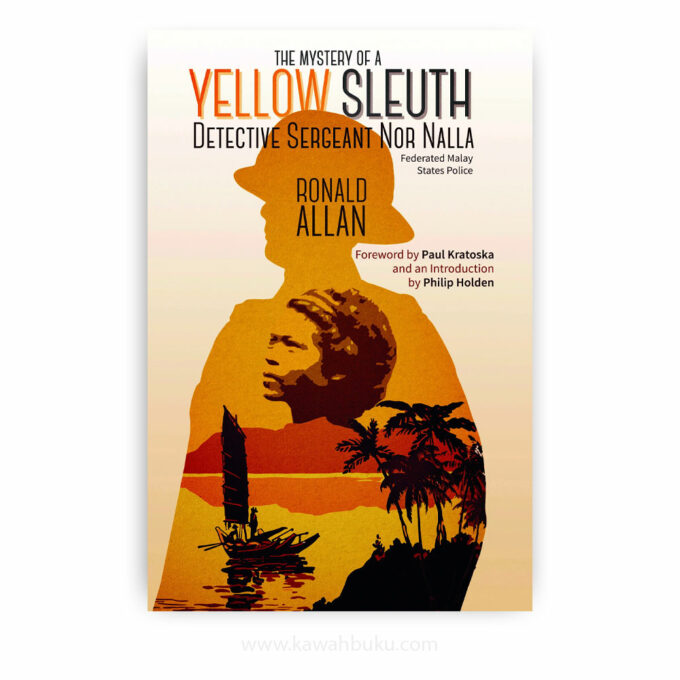 The Mystery of "A Yellow Sleuth": Detective Sergeant Nor Nalla, Federated Malay States Police The Mystery of "A Yellow Sleuth": Detective Sergeant Nor Nalla, Federated Malay States Police