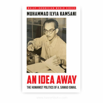 An Idea Away: The Humanist Politics of A. Samad Ismail
