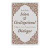 Islam and Civilizational Dialogue: The Quest for a Truly Universal Civilization