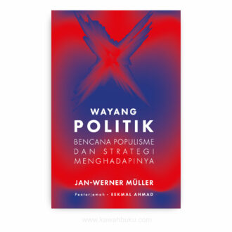 Wayang Politik: Bencana Populisme dan Strategi Menghadapinya