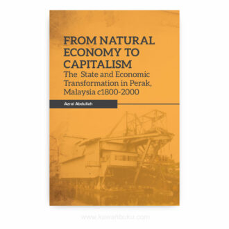 From Natural Economy to Capitalism: The State and Economic Transformation in Perak, Malaysia c1800-2000
