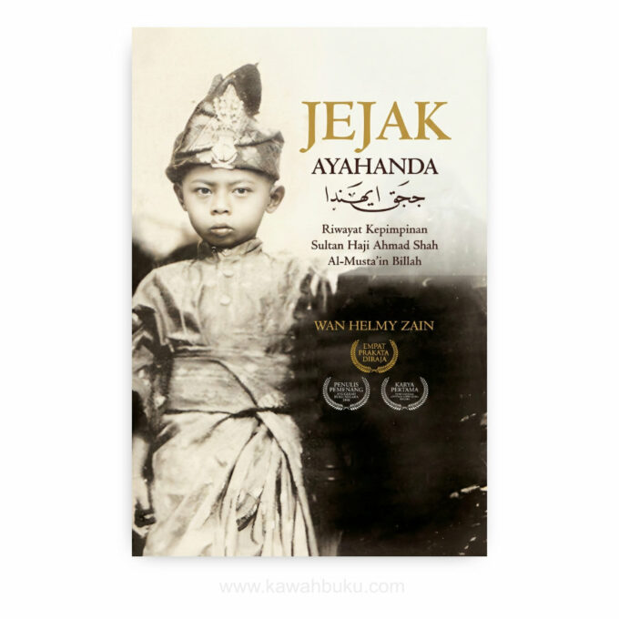Jejak Ayahanda: Riwayat Kepimpinan Sultan Haji Ahmad Shah al-Musta'in Billah
