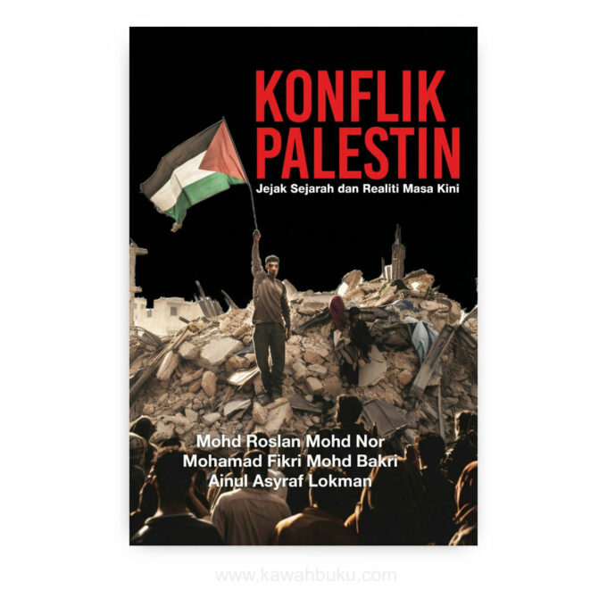 Konflik Palestin: Jejak Sejarah dan Realiti Masa Kini Konflik Palestin: Jejak Sejarah dan Realiti Masa Kini