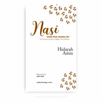 Nasi: When Rice Grains Cry, A Pictorial Guide To Malay Rice Dishes