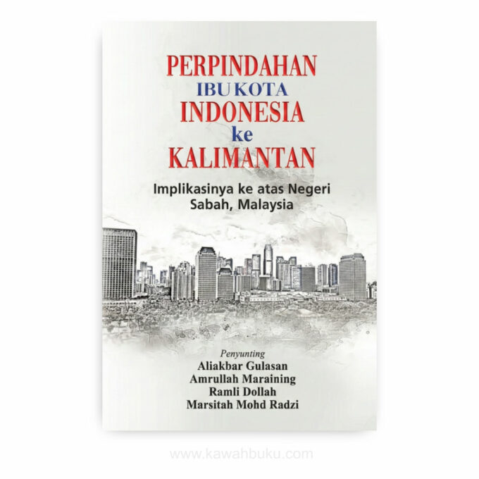 Perpindahan Ibu Kota Indonesia ke Kalimantan: Implikasinya ke atas Negeri Sabah, Malaysia