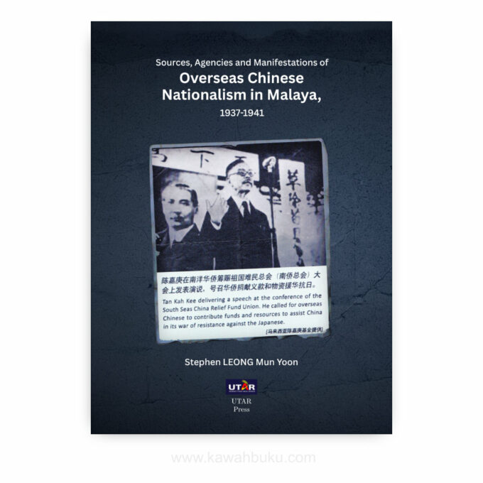 Sources, Agencies and Manifestations of Oversea Chinese Nationalism in Malaya, 1937-1947 Sources, Agencies and Manifestations of Oversea Chinese Nationalism in Malaya, 1937-1947
